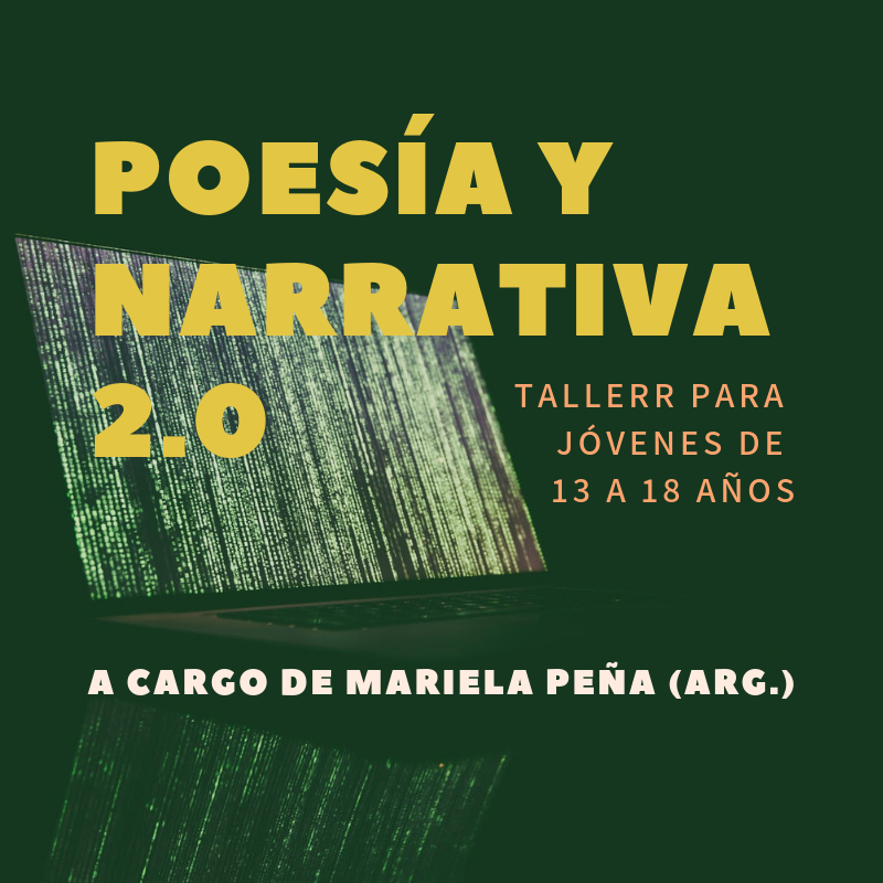 Poesía y narrativa 2.0 -taller literario para jóvenes- a cargo de Mariela Peña.